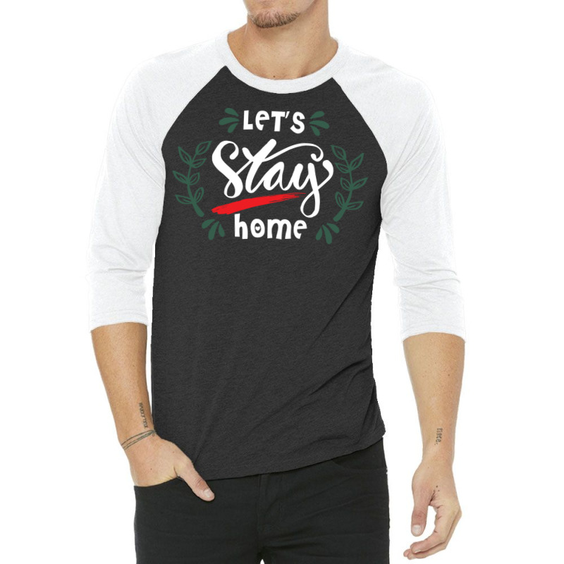 Lets Stay Home Green 3/4 Sleeve Shirt | Artistshot