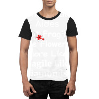 Home Health Aides Not Fragile Like Flowers More Li Graphic T-shirt | Artistshot