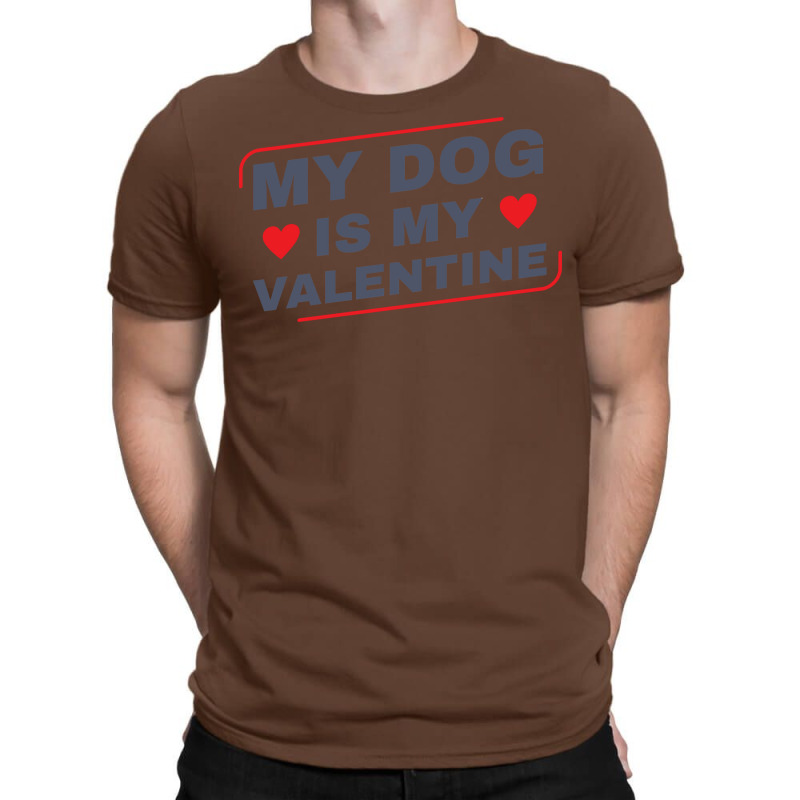 My Dog Is My Valentine Dog Owner Design For Women T-shirt | Artistshot