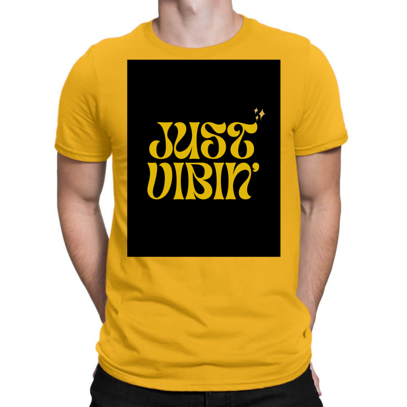 Just Vibin' T-shirt | Artistshot