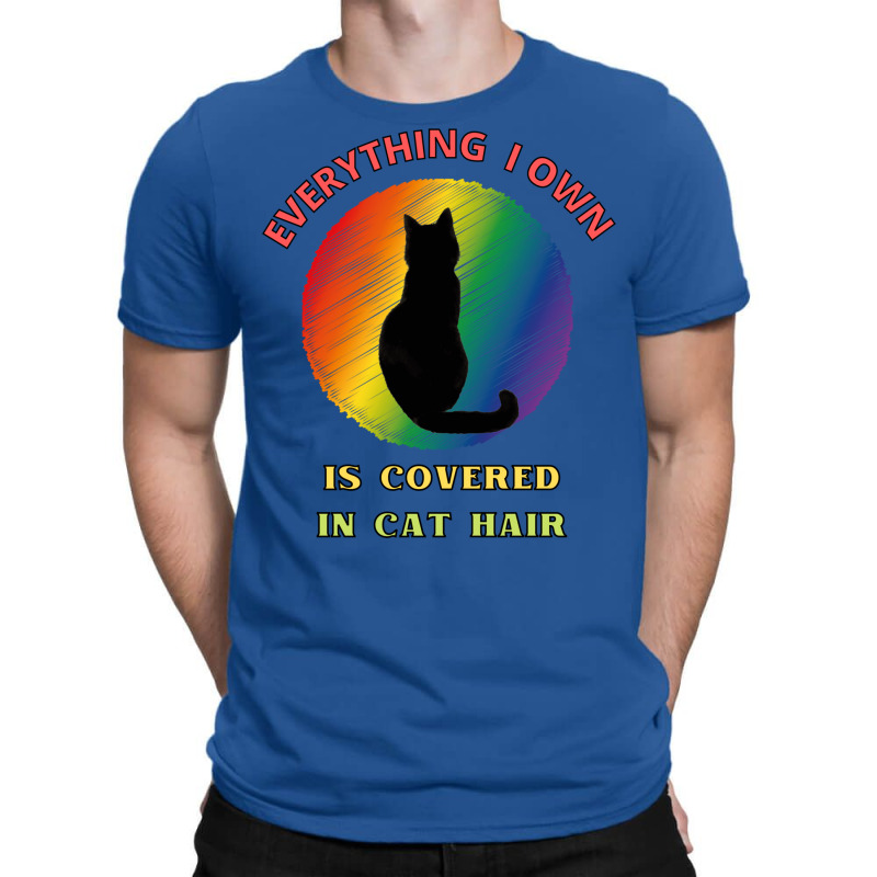 Everything I Own Is Covered In Cat Hair   Dogs T-shirt | Artistshot