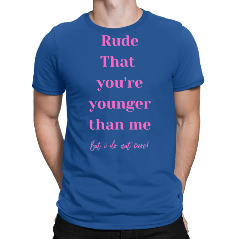 Valentines Day Quotes Happy Birthday Younger Than T-shirt | Artistshot