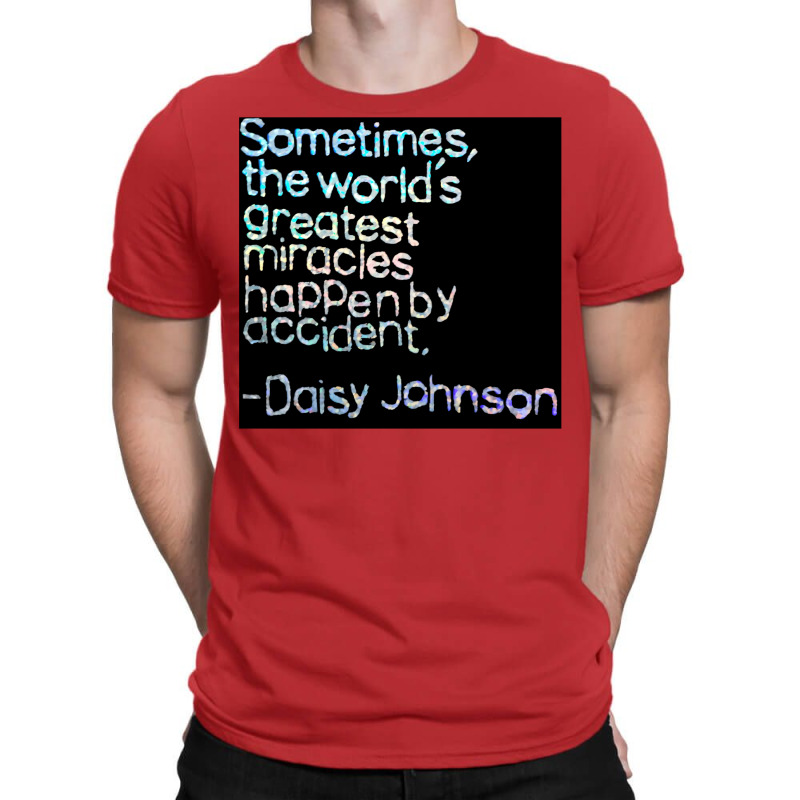 Accidental Miracles Daisy Johnson Quote T-shirt | Artistshot