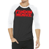 Fandom Menace 3/4 Sleeve Shirt | Artistshot