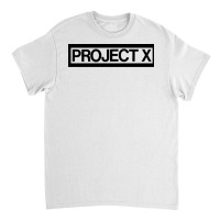 Project X Classic T-shirt | Artistshot