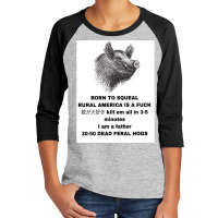 30 50 Feral Hogs Born To Squeal Rural America Is A Youth 3/4 Sleeve | Artistshot