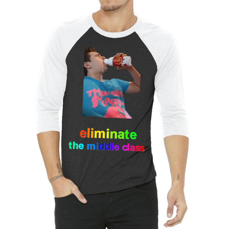 Eliminate The Middle Class 3/4 Sleeve Shirt | Artistshot