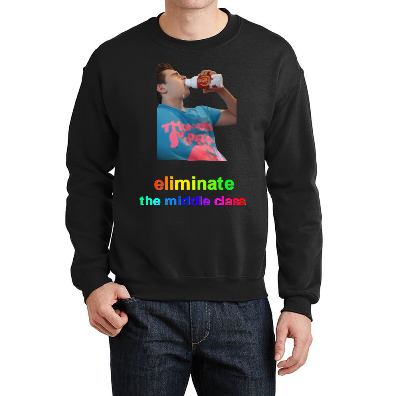 Eliminate The Middle Class Crewneck Sweatshirt | Artistshot