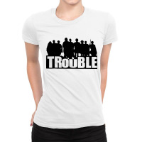 The Trouble Ladies Fitted T-shirt | Artistshot