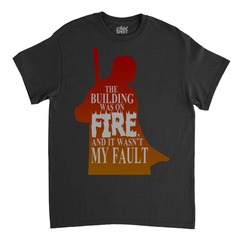 The Building Was On Fire Classic T-shirt | Artistshot