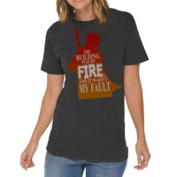 The Building Was On Fire Vintage T-shirt | Artistshot