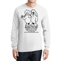 Born To Die, World A Fuck Long Sleeve Shirts | Artistshot