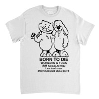 Born To Die, World A Fuck Classic T-shirt | Artistshot