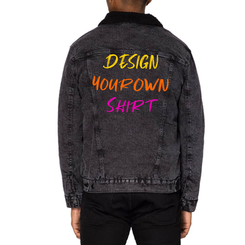 Design Your Own Shirt Unisex Sherpa-lined Denim Jacket | Artistshot