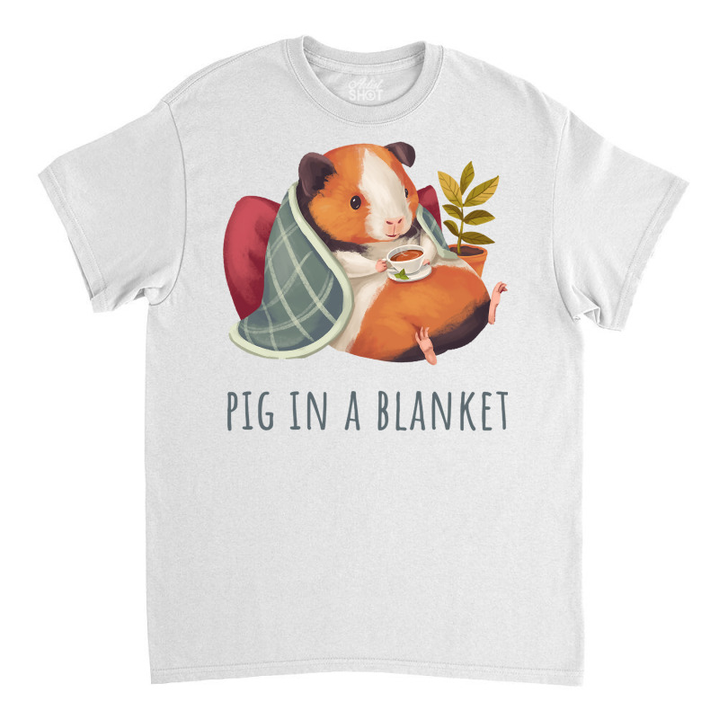 Cozy Guinea Pig In Blanket, Pig In A Blanket Classic T-shirt | Artistshot