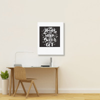 The Harder You Work The Better You Get Portrait Canvas Print | Artistshot