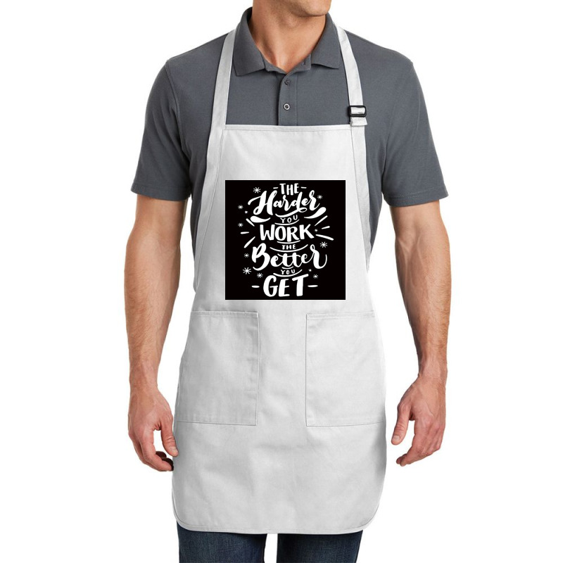 The Harder You Work The Better You Get Full-length Apron | Artistshot