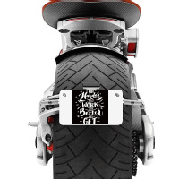 The Harder You Work The Better You Get Motorcycle License Plate | Artistshot