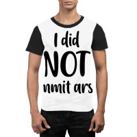 I Did Not Commit Arson Graphic T-shirt | Artistshot