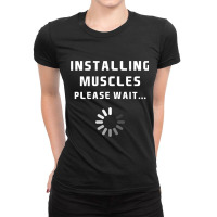 Installing Muscles... Please Wait Ladies Fitted T-shirt | Artistshot