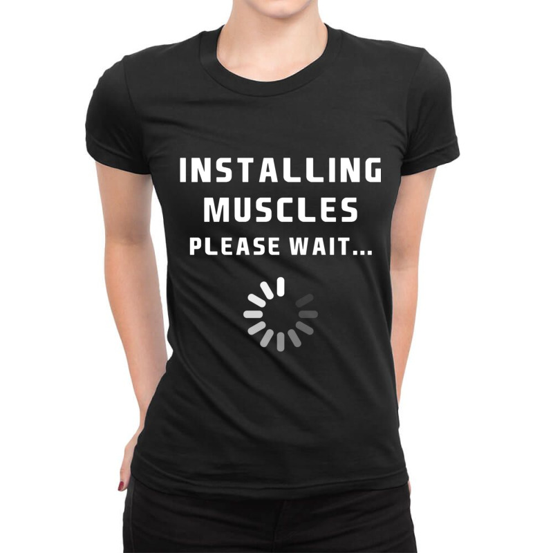 Installing Muscles... Please Wait Ladies Fitted T-Shirt by TimothyMichaelHackett | Artistshot