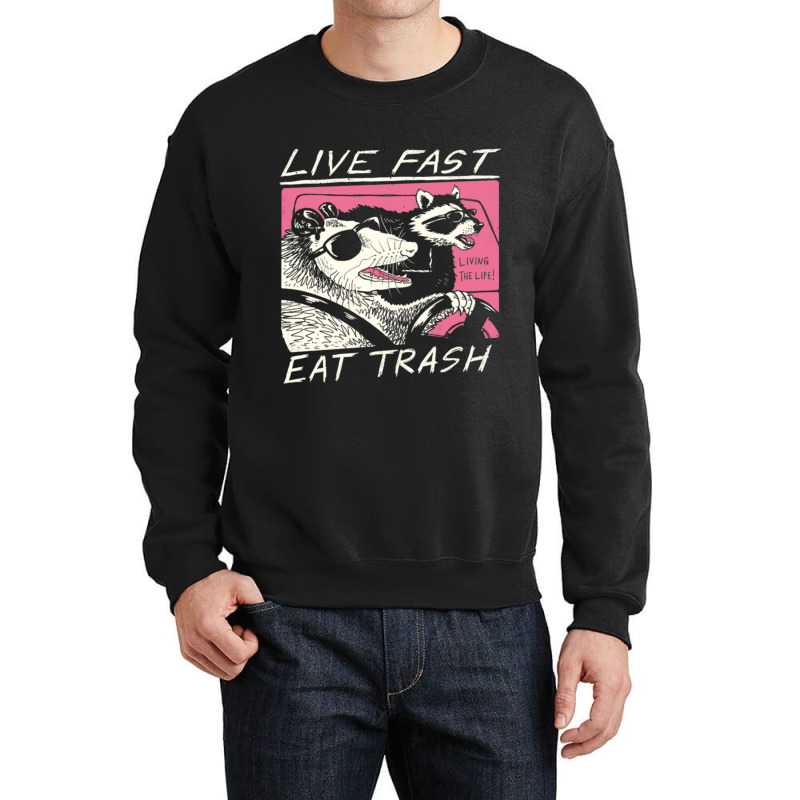 Live Fast! Eat Trash! Crewneck Sweatshirt | Artistshot