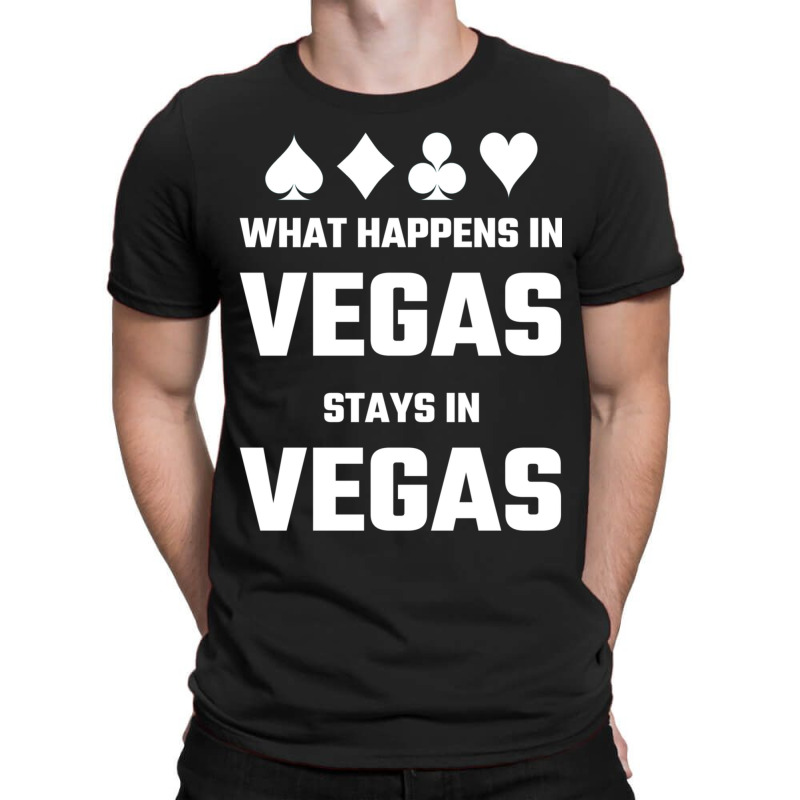 What Happens In Vegas Stays In Vegas T-shirt | Artistshot