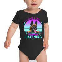 Belgian Malinois T  Shirt I Hear You I'm Just Not Listening Belgian Ma Baby Bodysuit | Artistshot