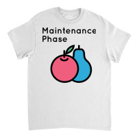 Maintenance Phase Classic T-shirt | Artistshot