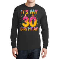 It's My 30th Birthday Sweet Donut 30 Years Old Fun Long Sleeve Shirts | Artistshot