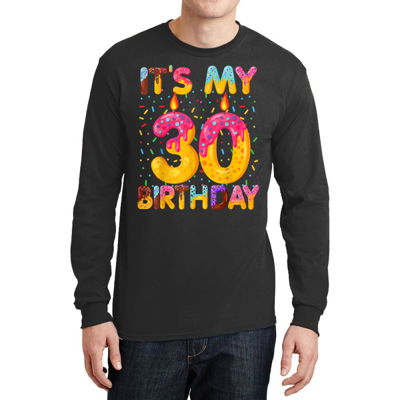 It's My 30th Birthday Sweet Donut 30 Years Old Fun Long Sleeve Shirts | Artistshot