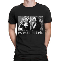 Es Eskaliert Eh T-shirt | Artistshot