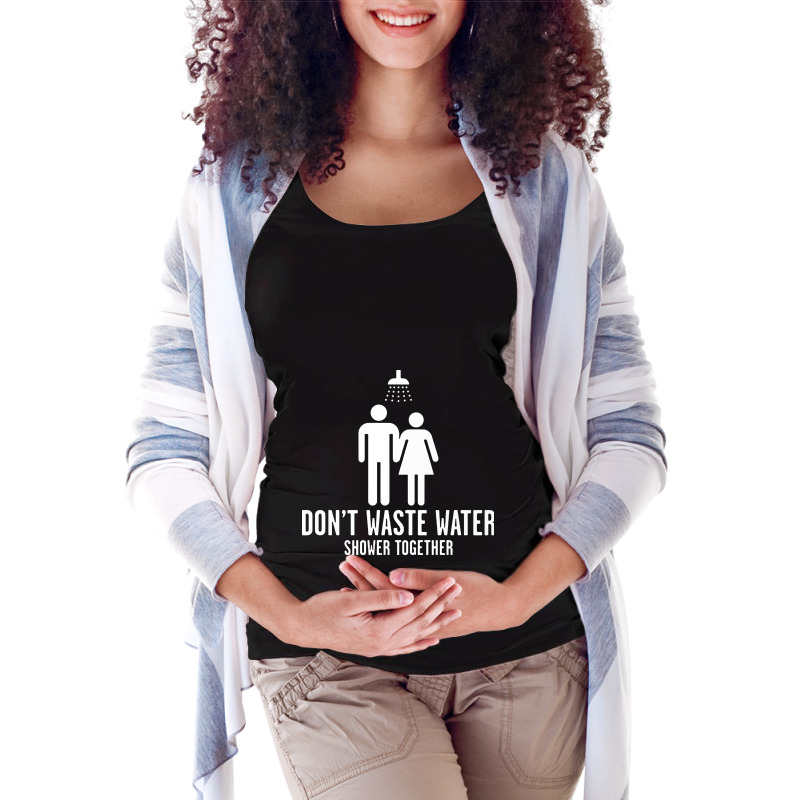 Don't Waste Water Shower Together Maternity Scoop Neck T-shirt by ifa art | Artistshot