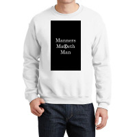 Manners Maketh Man   Slogan Crewneck Sweatshirt | Artistshot