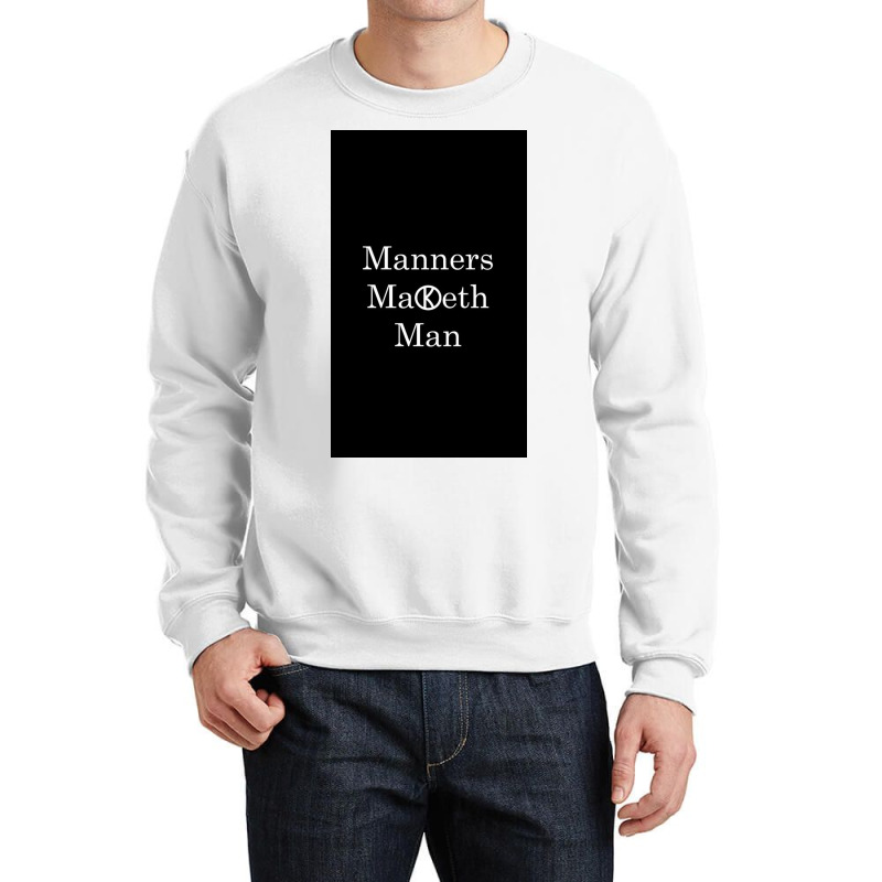 Manners Maketh Man   Slogan Crewneck Sweatshirt by Maguireoik | Artistshot