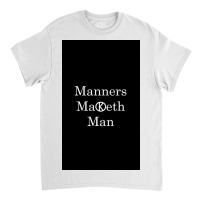 Manners Maketh Man   Slogan Classic T-shirt | Artistshot