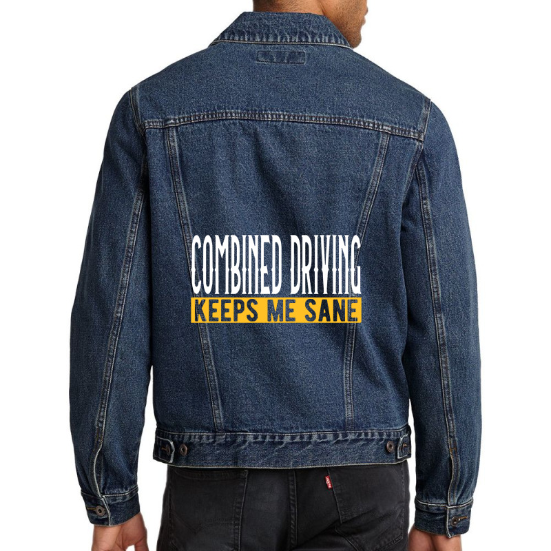 Horse Combined Driving Keeps Me Sane I Car Men Denim Jacket by luihbecik | Artistshot