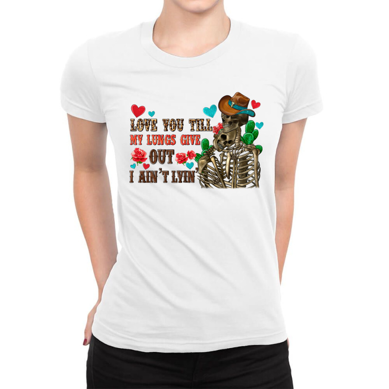 Love You Till My Lungs Give Out I Ain't Lyin' Ladies Fitted T-Shirt by enoddigitalart@gmail.com | Artistshot