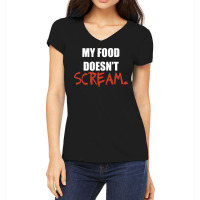 My Food Doesnt Scream Women's V-neck T-shirt | Artistshot