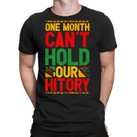 Black History Month African One Month Can't Hold H T-shirt | Artistshot