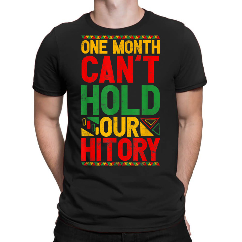 Black History Month African One Month Can't Hold H T-shirt | Artistshot