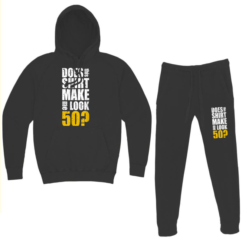 Does This Shirt Make Me Look 50 50th Birthday Funn Hoodie & Jogger Set | Artistshot