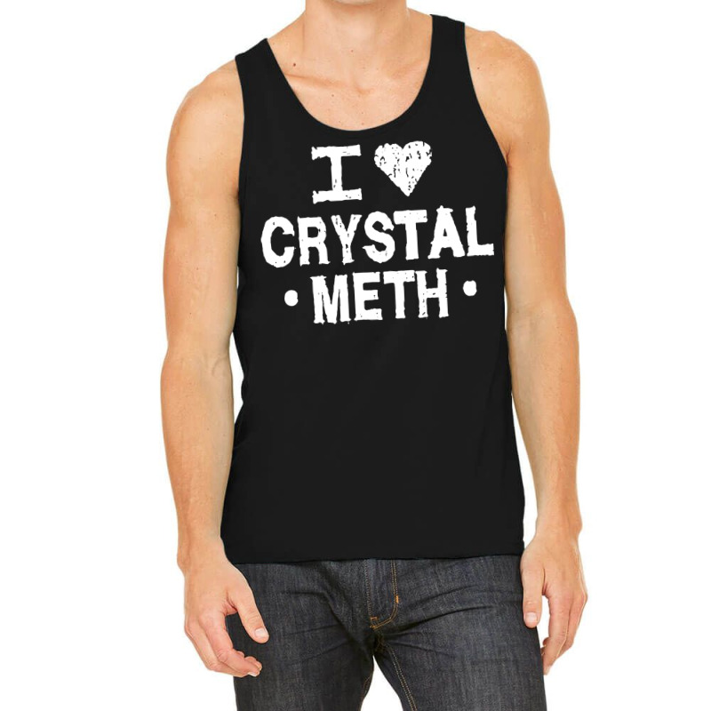 I Love Crystal Meth Tank Top | Artistshot