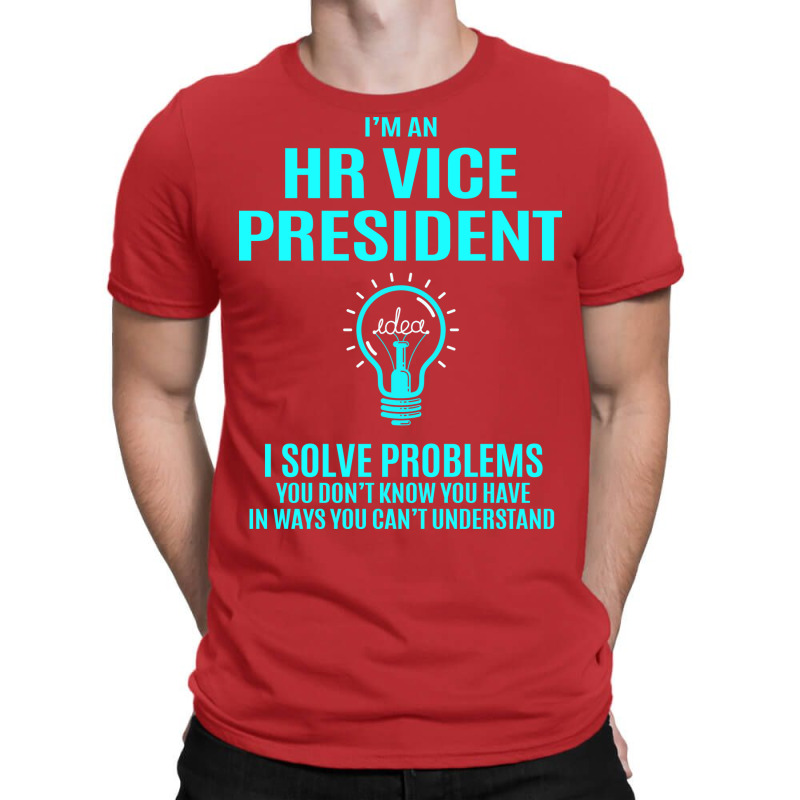 Hr Vice President I Solve Problems T-shirt | Artistshot