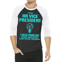 Hr Vice President I Solve Problems 3/4 Sleeve Shirt | Artistshot