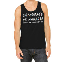 Corporate Hr Manager Ill Be There For You Tank Top | Artistshot