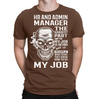 Hr And Admin Manager T  The Hardest Part Gift Item T-shirt | Artistshot