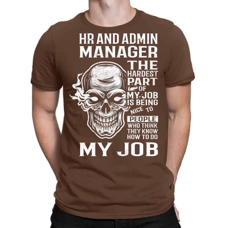 Hr And Admin Manager T  The Hardest Part Gift Item T-shirt | Artistshot