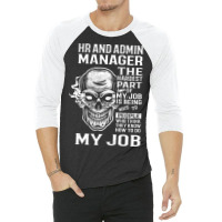 Hr And Admin Manager T  The Hardest Part Gift Item 3/4 Sleeve Shirt | Artistshot