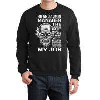 Hr And Admin Manager T  The Hardest Part Gift Item Crewneck Sweatshirt | Artistshot